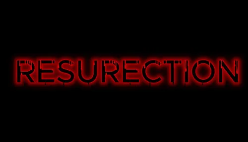 Resurection.