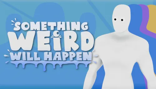 Something Weird Will Happen