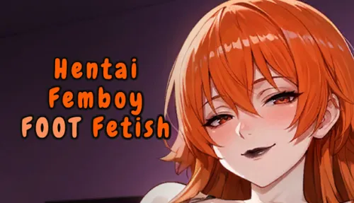 Hentai Femboy FOOT Fetish
