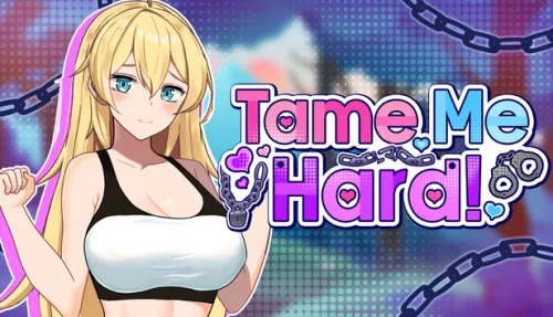 Tame Me Hard!