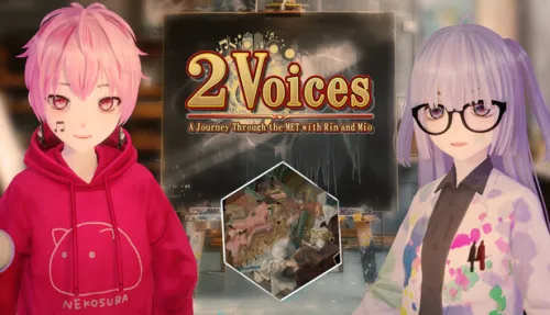 Two Voices: A Journey Through the MET with Rin and Mio