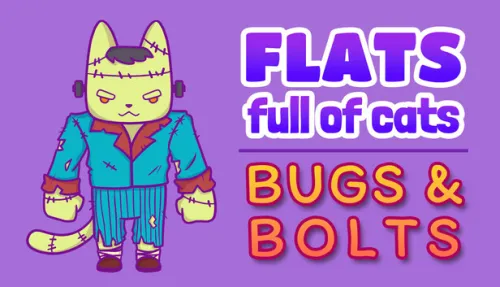 Flats Full of Cats: Bugs & Bolts