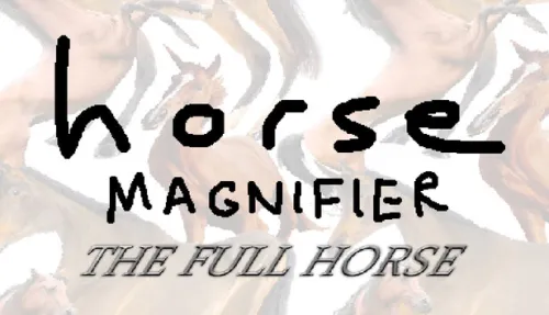 Horse Magnifier: The Full Horse