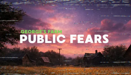 Public Fears - George's Farm