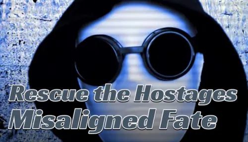Rescue the Hostages: Misaligned Fate