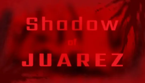 Shadow of Juarez