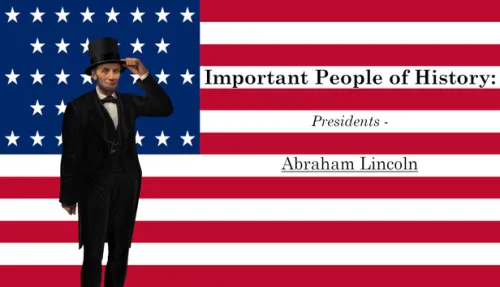 Important People of History: Presidents - Abraham Lincoln