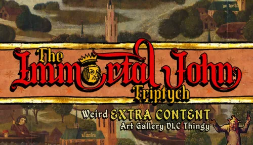 The Immortal John Triptych: Weird Extra Content Art Gallery DLC Thingy ¯\_(ツ)_/¯