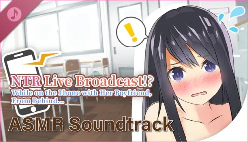 NTR Live Broadcast!? While on Phone with Her Boyftiend, From Behind...Soundtrack
